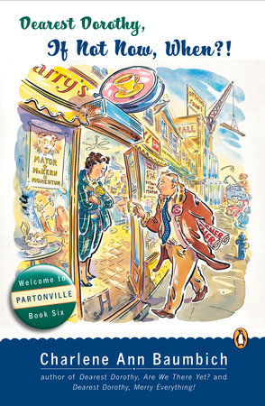 Dearest Dorothy, If Not Now, When? by Charlene Ann Baumbich