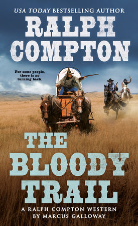 Ralph Compton the Bloody Trail by Marcus Galloway and Ralph Compton