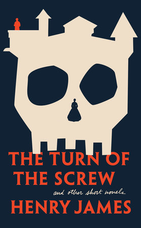 The Turn of the Screw and Other Short Novels by Henry James