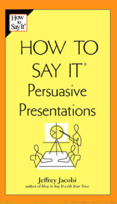 How to Say It Persuasive Presentations