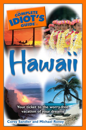 The Complete Idiot's Guide to Hawaii by Corey Sandler and Michael Roney