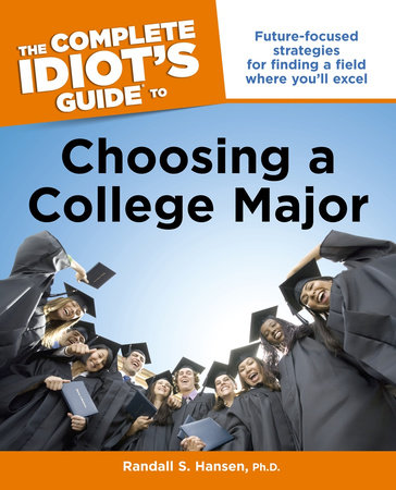The Complete Idiot's Guide to Choosing a College Major by Randall S. Hansen