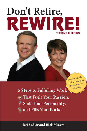 Don't Retire, Rewire!, 2nd Edition by Jeri Sedlar and Rick Miners