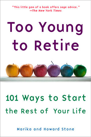 Too Young to Retire by Marika Stone and Howard Stone