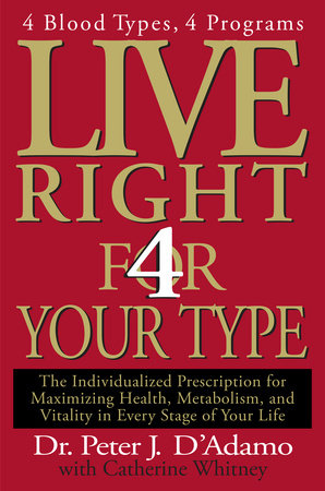 Live Right 4 Your Type by Dr. Peter J. D'Adamo and Catherine Whitney