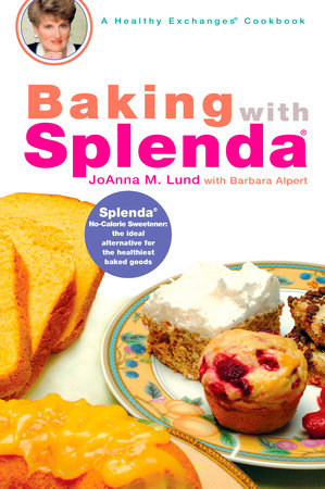 Baking with Splenda by JoAnna M. Lund and Barbara Alpert