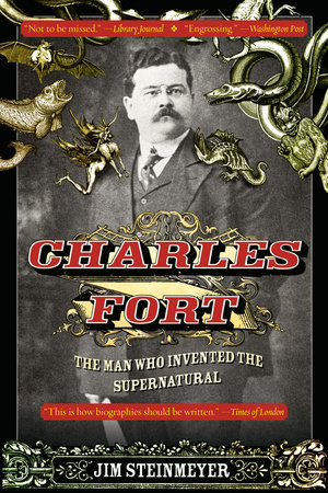 Charles Fort by Jim Steinmeyer