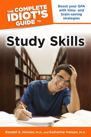 The Complete Idiot's Guide to Study Skills by Randall S. Hansen