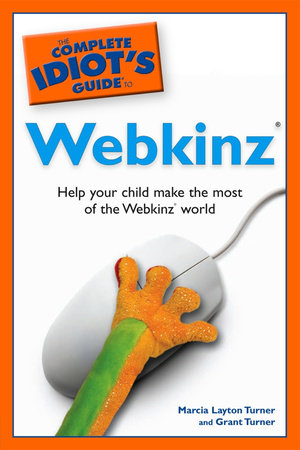 The Complete Idiot's Guide to Webkinz by Grant Turner and Marcia Layton Turner