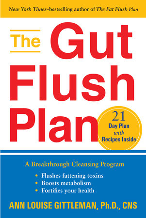 The Gut Flush Plan by Ann Louise Gittleman, Ph.D., CNS