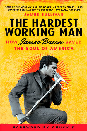 The Hardest Working Man by James Sullivan