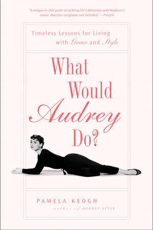 What Would Audrey Do? by Pamela Keogh