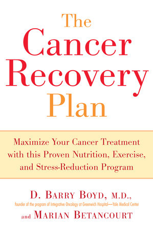 The Cancer Recovery Plan by Barry Boyd and Marian Betancourt