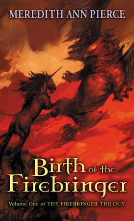 Birth of the Firebringer by Meredith Ann Pierce