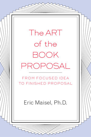 The Art of the Book Proposal by Eric Maisel