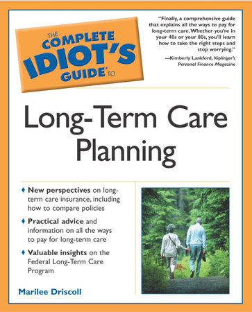 The Complete Idiot's Guide to Long-Term Care Planning by Marilee Driscoll