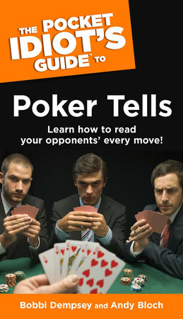 The Pocket Idiot's Guide to Poker Tells by Andy Bloch and Bobbi Dempsey