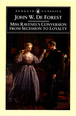 Miss Ravenel's Conversion from Secessions to Loyalty by John W. De Forest