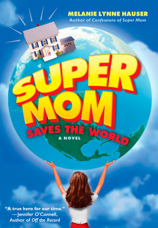 Super Mom Saves the World by Melanie Lynne Hauser