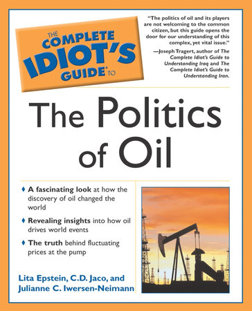 The Complete Idiot's Guide to the Politics Of Oil by Lita Epstein MBA, C.D. Jaco and Julianne C. Iwersen-Neimann