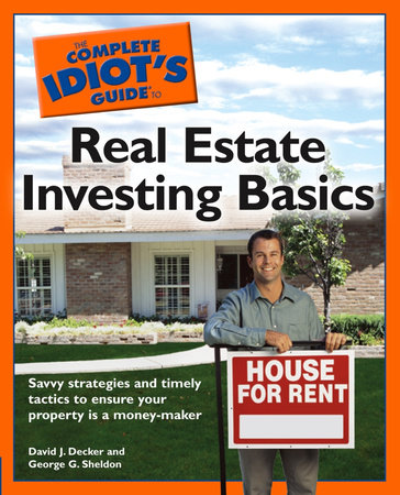 The Complete Idiot's Guide to Real Estate Investing Basics by David J. Decker and George G. Sheldon