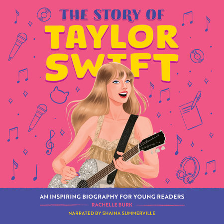 The Story of Taylor Swift by Rachelle Burk