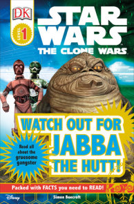 DK Readers L1: Star Wars: The Clone Wars: Watch out for Jabba the Hutt!