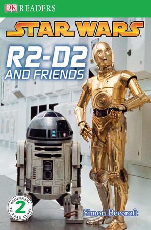 DK Readers L2: Star Wars: R2-D2 and Friends by Simon Beecroft