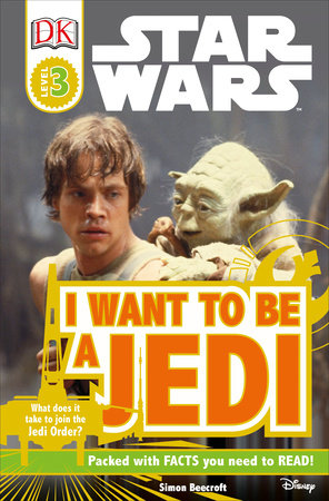 DK Readers L3: Star Wars: I Want To Be A Jedi by Ryder Windham and Simon Beecroft