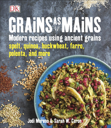 Grains as Mains by Jodi Moreno and Sarah W. Caron