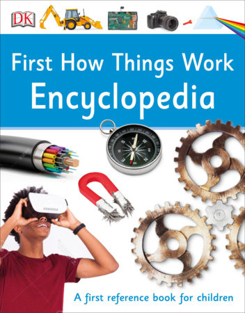 First How Things Work Encyclopedia by DK