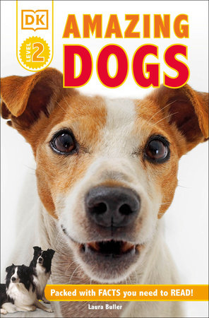 DK Readers L2: Amazing Dogs by Laura Buller