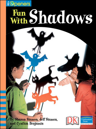 iOpener: Fun with Shadows by Sharon Siamon, Jeff Siamon and Cynthia Benjamin