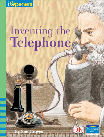 iOpener: Inventing the Telephone by Sue Graves