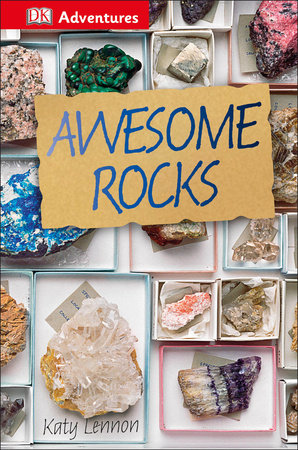 DK Adventures: Awesome Rocks by Katy Lennon