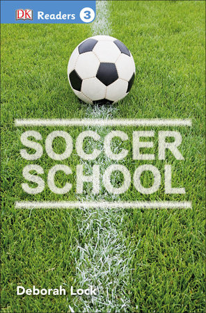 DK Readers L3: Soccer School by DK