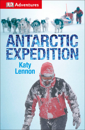DK Adventures: Antarctic Expedition by DK