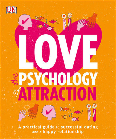 Love: The Psychology of Attraction by DK