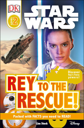 DK Readers L2: Star Wars: Rey to the Rescue! by Lisa Stock
