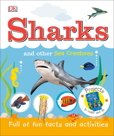 Sharks and Other Sea Creatures by DK