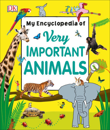 My Encyclopedia of Very Important Animals by DK: 9781465461988 |  : Books