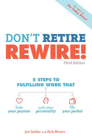 Don't Retire, REWIRE!, 3E by Jeri Sedlar and Rick Miners