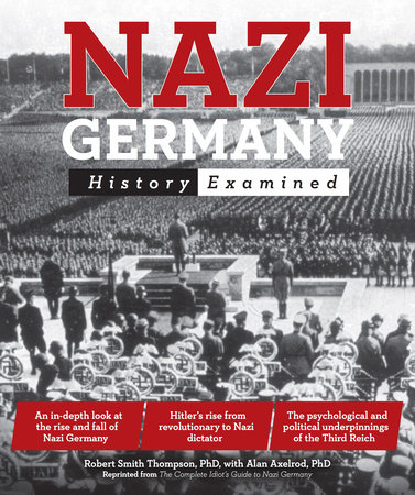Nazi Germany by Robert Smith Thompson and Alan Axelrod, Ph.D.