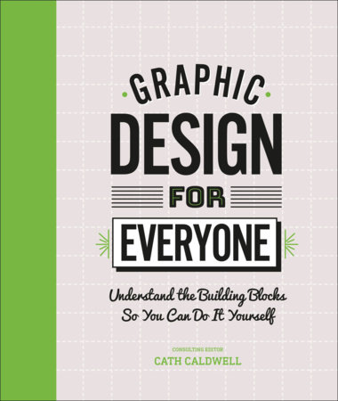 Graphic Design For Everyone by Cath Caldwell