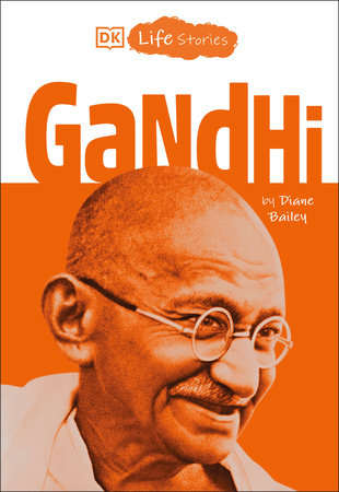 DK Life Stories: Gandhi by Diane Bailey