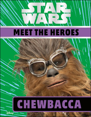 Star Wars Meet the Heroes Chewbacca by DK and Ruth Amos