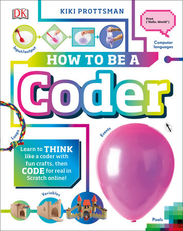 How to Be a Coder by Kiki Prottsman