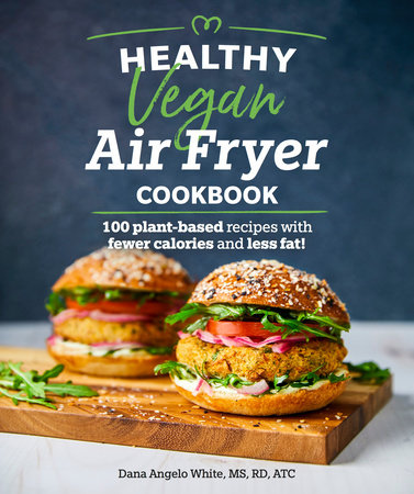 Healthy Vegan Air Fryer Cookbook by Dana White