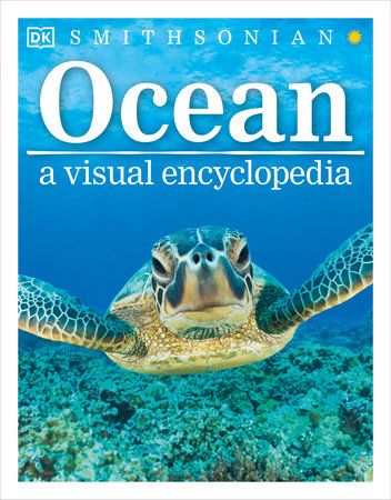 Ocean: A Visual Encyclopedia by DK and John Woodward