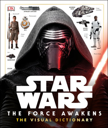 Star Wars: The Force Awakens The Visual Dictionary by Pablo Hidalgo